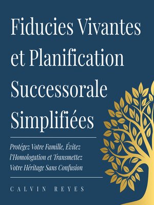 cover image of Fiducies Vivantes et Planification Successorale Simplifiées